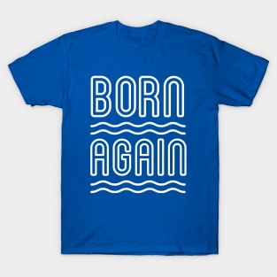 Born Again T-Shirt